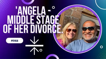 Divorce Devil Podcast 068: Divorce reality - ‘Angela’ discusses the middle phase of her divorce.