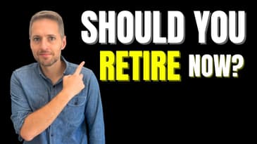 Should I retire NOW? 5 Questions to Help You Decide