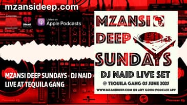 DJ NAID LIVE AT TEQUILA GANG - MZANSI DEEP SUNDAYS