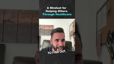 A Mindset for Helping Others Through Healthcare