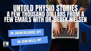 Untold Physio Stories Podcast - A Few Thousand Dollars From a Few Emails with Dr Derek Nielsen