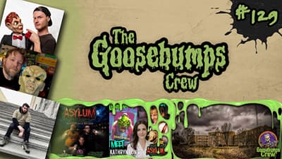 The Scream of the Haunted Asylum! | The Goosebumps Crew Podcast Ep. 129