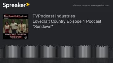 Lovecraft Country Episode 1 Podcast "Sundown" (made with Spreaker)