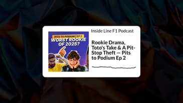 Inside Line F1 Podcast - Rookie Drama, Toto's Take & A Pit-Stop Theft — Pits to Podium Ep 2