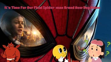 It’s Time For Our FInal Spider-man Brand New Day Video