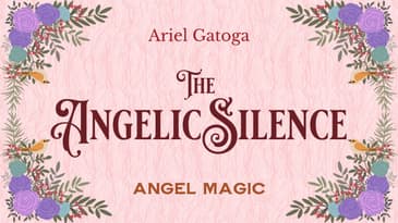 Practicing the Angelic Silence - Working With Your Birth Angels