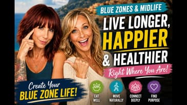 Blue Zones for Midlife | How to Live Longer, Healthier & Happier Anywhere