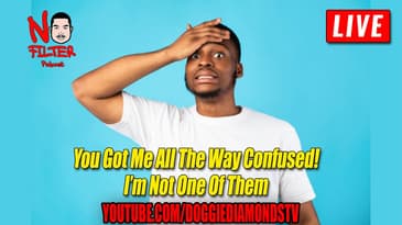 You Got Me All The Way Confused! I'm Not One Of Them