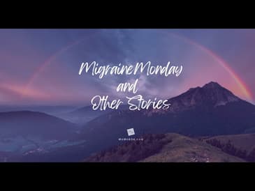 Migraine Monday & Other Stories