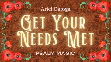 Psalm 113: A Spell To Get Your Needs Met