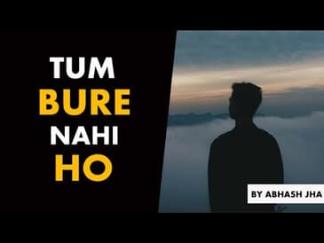 Tum Bure Nahi Ho | Abhash Jha Poetry | Peaceful Motivation | Rhyme Attacks