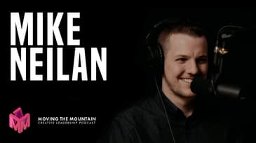 Moving Mountains Podcast | Mike Neilan