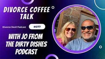 Divorce coffee talk with Jo from The Dirty Dishes Podcast - The Divorce Devil Podcast 077