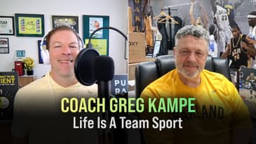 💥 Coach Greg Kampe - Life Is A Team Sport💥 Full Mental Toughness Episode