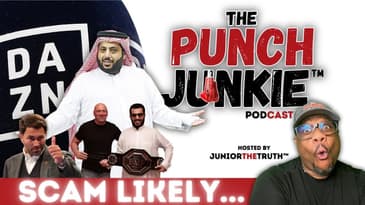 What Is Turki Al Sheikh Doing? | The Punch Junkie™ Podcast
