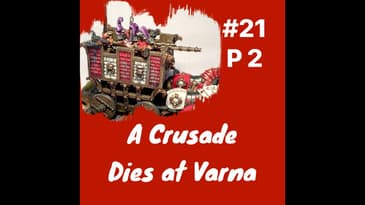 A Crusade Dies at Varna Part 2: Episode 21