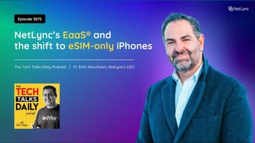 3075: NetLync’s EaaS and the Shift to eSIM-Only Phones