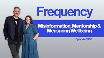 Frequency Ep 36: Misinformation, Mentorship & Measuring Wellbeing