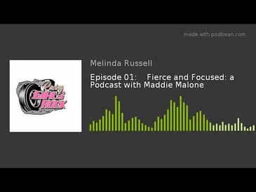 Episode 01: Fierce and Focused: a Podcast with Maddie Malone