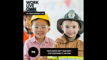 70: Your Career Isn't Your Baby - Stop Nurturing it Like One