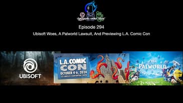 Episode 294 - Ubisoft Woes, A Palworld Lawsuit, And Previewing L A  ComicCon