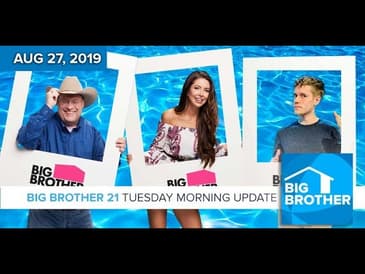 Big Brother 21 Tuesday Aug 27 Morning Update #BB21