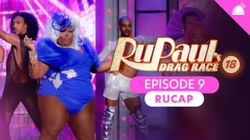 RuPaul’s Drag Race Season 18 Ep 9 Recap