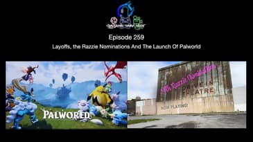 Episode 259 - Layoffs, the Razzie Nominations, And The Launch Of Palworld