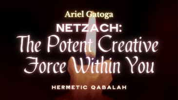 The Potent Creative Force Within You (Netzach) - Hermetic Qabalah