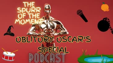Spurr Of The Moment Podcast: Obligatory Oscars Episode