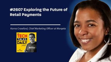 2607: Exploring the Future of Retail Payments with Karna Crawford of Marqeta