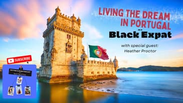 Living the Dream in Portugal as a Black Expat