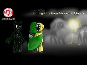 ADR Episode 232: Ichor Falls - Shining One from Above the Clouds