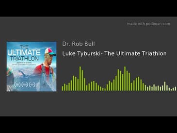 Luke Tyburski- The Ultimate Triathlon
