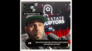 39: Real Estate Investing for Real Estate Agents with Michael Del Prete