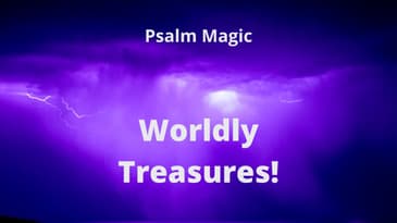Psalm 132: A Spell for Worldly Treasures
