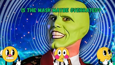 Is The Mask Maybe Overrated?