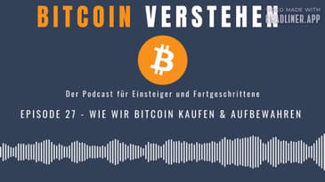 Episode 27 - Wie wir Bitcoin kaufen & aufbewahren