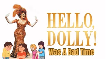 Hello Dolly Was A Bad Time