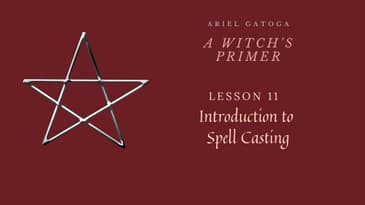 A Witch's Primer: Lesson 11: Introduction to Spell-Casting - Learn Witchcraft