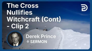 The Cross Nullifies Witchcraft (Continued) | Clip 2 | Derek Prince