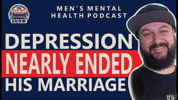 Tommy’s Journey From Depression to Saving his Marriage: How He Overcame His Struggles | Ep. 2