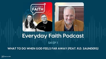 #0401 | What to Do When God Feels Far Away (feat. R.D. Saunders)