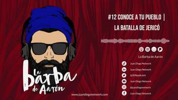 La Barba de Aarón -#12 Conoce a tu pueblo | La batalla de Jericó