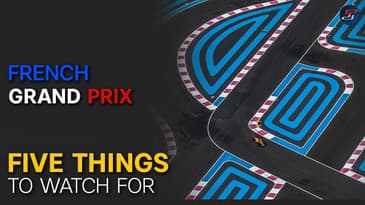 French GP Preview: Why The French GP Might NOT Be A Stinker + 5 Things To Watch For
