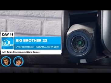 Big Brother 23 Day 11 Live Feed Update | July 17, 2021
