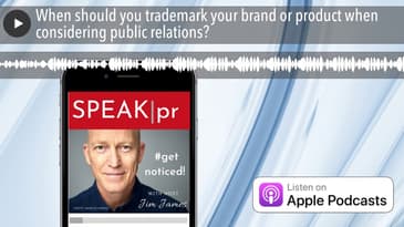 When should you trademark your brand or product when considering public relations?