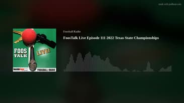 FoosTalk Live Episode 111 2022 Texas State Championships