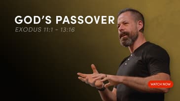 God's Passover - Exodus 11:1 - 13:16