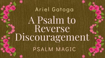 Psalm 63: A Psalm To Reverse Discouragement